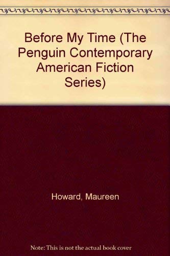 Imagen de archivo de Before My Time (The Penguin Contemporary American Fiction Series) a la venta por Wonder Book