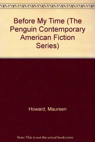 Stock image for Before My Time (The Penguin Contemporary American Fiction Series) for sale by Wonder Book