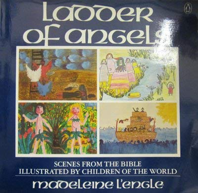 Stock image for Ladder of Angels: scenes from the Bible illustrated by children of the world for sale by Gil's Book Loft