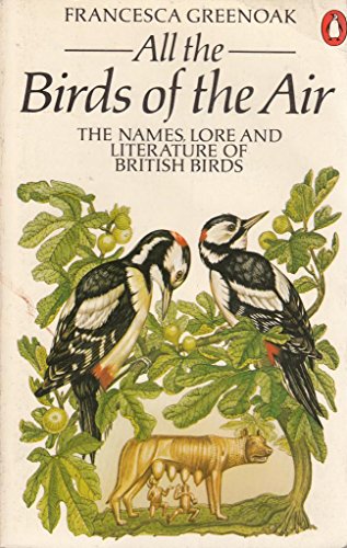 Beispielbild fr All the Birds of the Air: The Names, Lore And Literature of British Birds zum Verkauf von WorldofBooks