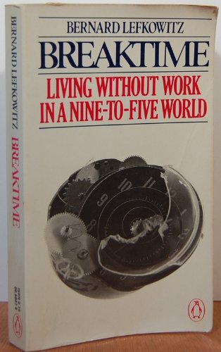 Stock image for Breaktime: Living without Work in a Nine-to-Five World for sale by HPB-Ruby