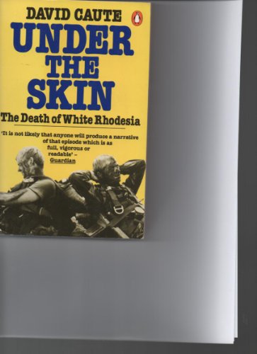 Under the Skin: Death of White Rhodesia (9780140056044) by Caute, Daivd