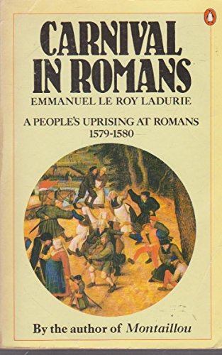 Imagen de archivo de Carnival in Romans : People's Uprising at Romans, 1579-80 a la venta por Better World Books