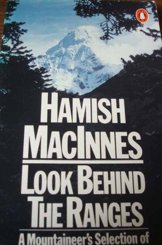 Beispielbild fr Look Behind the Ranges: Mountaineer's Selection of Adventures and Expeditions zum Verkauf von WorldofBooks