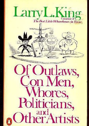 Of Outlaws, Con Men, Whores and Politicians (9780140057553) by King, Larry L.