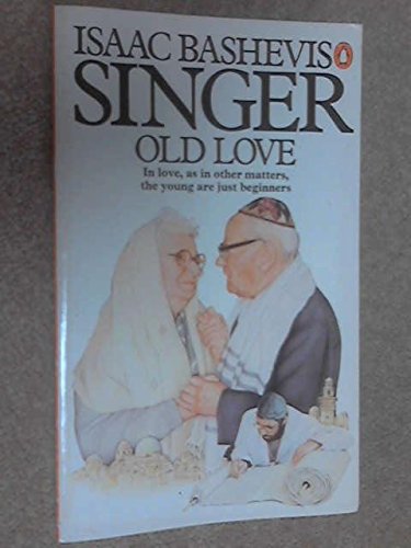 Stock image for Old Love - in Love as in Other Matters, the Young are Just Beginners for sale by ThriftBooks-Atlanta