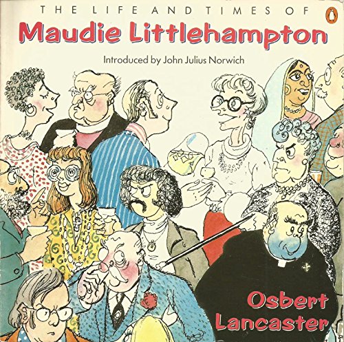 The Life and Times of Maudie Littlehampton (9780140058284) by Osbert Lancaster