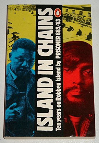 9780140060539: Island in Chains By Prisoner 885/63: The Story of Ten Years On Robben Island As Told By Indres Naidoo to Albie Sachs