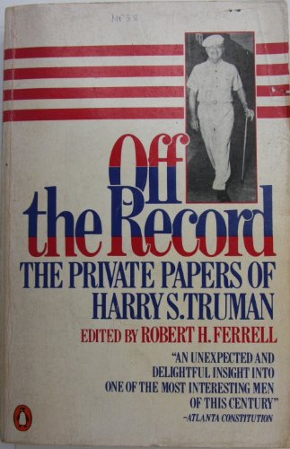 Beispielbild fr Off the Record: The Private Papers of Harry S. Truman zum Verkauf von Wonder Book