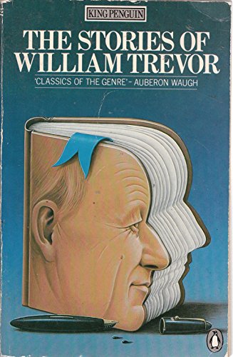 Imagen de archivo de The Stories of William Trevor: The Day We got Drunk On Cake; the Ballroom of Romance; Angels at the Ritz; Lovers of Their Time; Beyond the Pale (King Penguin) a la venta por AwesomeBooks