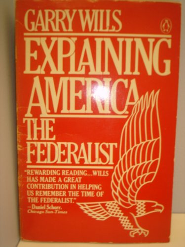 9780140061086: Explaining America: The Federalist