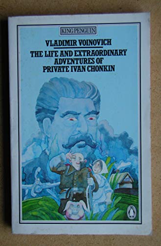 9780140061154: The Life And Extraordinary Adventures of Private Ivan Chonkin (King Penguin S.)
