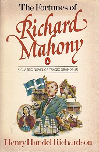 9780140061390: The Fortunes of Richard Mahony: Australia Felix; the Way Home; Ultima Thule