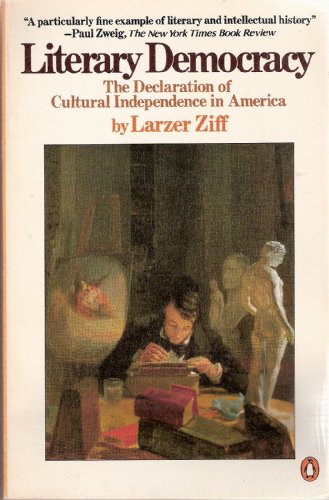 Beispielbild fr Literary Democracy: The Declaration of Cultural Independence in America zum Verkauf von Wonder Book