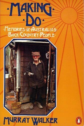 Beispielbild fr Making Do: Memories of Australia's Back Country People (An Australian original) zum Verkauf von Dunaway Books