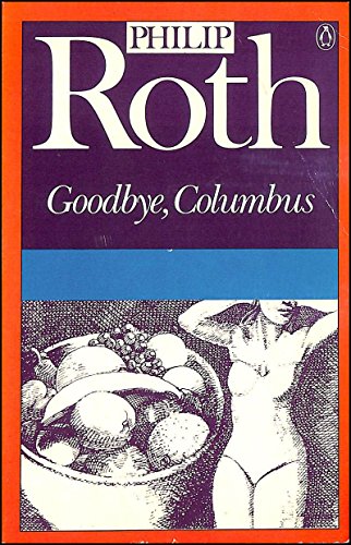 9780140062557: Goodbye, Columbus And Five Short Stories: Goodbye Columbus; the Conversion of the Jews; Defender of the Faith; Epstein; You Can't Tell a Man By the Song He Sings; Eli, the Fanatic