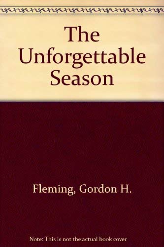 Imagen de archivo de The Unforgettable Season a la venta por Better World Books