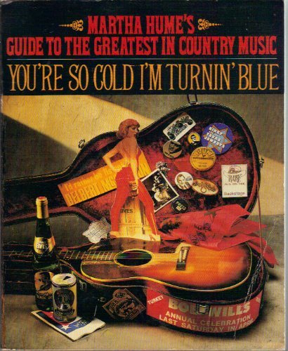 Imagen de archivo de You're So Cold I'm Turning Blue : Martha Hume's Guide to the Greatest in-Country Music a la venta por Better World Books