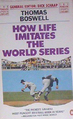 How Life Imitates the World Series (9780140064698) by Boswell, Thomas