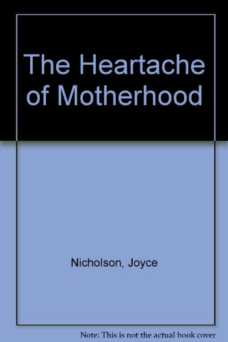 The Heartache of Motherhood