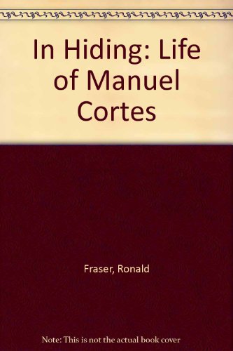Imagen de archivo de In Hiding : Life of Manuel Cortes a la venta por Better World Books Ltd