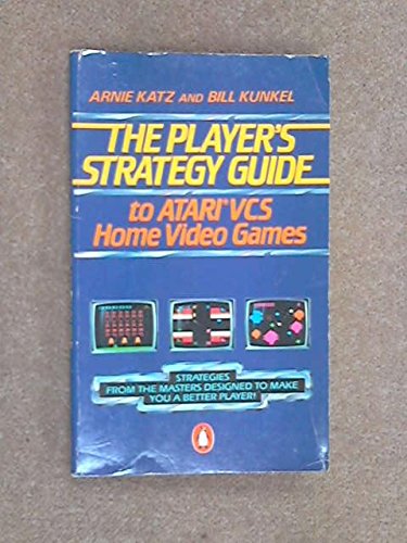 The Player's Strategy Guide to Atari VCS Home Video Games (9780140066029) by Arnie Katz; Bill Kunkel