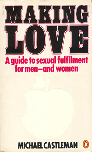 9780140066098: Making Love: A Guide to Sexual Fulfilment For Men-And Women