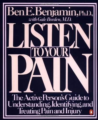 Beispielbild fr Listen to Your Pain: The Active Person's Guide to Understanding, Identifying, and Treating Pain and Injury zum Verkauf von Wonder Book