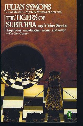 Stock image for The Tigers of Subtopia; the Dupe; Somebody Else; the Flowers That Bloom in the Spring; the Boiler; the Murderer; a Theme For Hyacinth; the Last Time; . Affair; the Best Chess Player in the World for sale by Goldstone Books