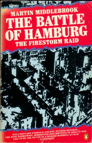 The battle of Hamburg The firestorm raid. Alleid bomber forces against a German city in 1943