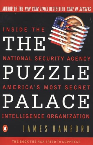 The Puzzle Palace: Inside the National Security Agency, America's Most Secret Intelligence Organization (9780140067484) by Bamford, James