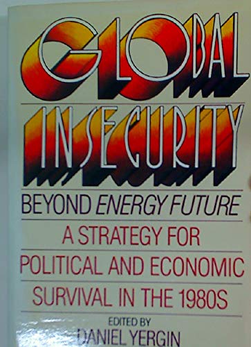 Imagen de archivo de Global Insecurity: A Strategy for Energy and Economic Renewal a la venta por HPB-Ruby
