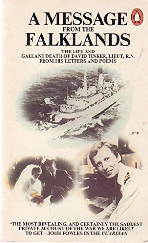 9780140067781: A Message from the Falklands: The Life And Gallant Death of David Tinker, Lieut., R.N. from His Letters And Poems