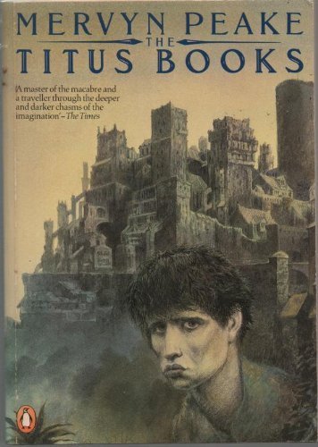 9780140068351: The Titus Books: Titus Groan; Gormenghast; Titus Alone: "Titus Groan", "Gormenghast" and "Titus Alone"