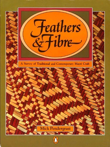 Stock image for Feathers & Fibre: A Survey of Traditional and Contemporary Maori Craft for sale by Moe's Books