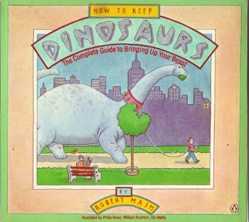 Stock image for How To Keep Dinosaurs for sale by Samuel H. Rokusek, Bookseller