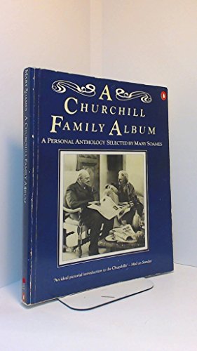 Stock image for A Churchill Family Album: A Personal Anthology Selected By Mary Soames for sale by AwesomeBooks