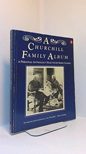 Stock image for A Churchill Family Album: A Personal Anthology Selected By Mary Soames for sale by WorldofBooks