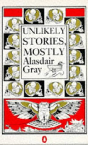 Unlikely Stories, Mostly (9780140069259) by Gray, Alasdair