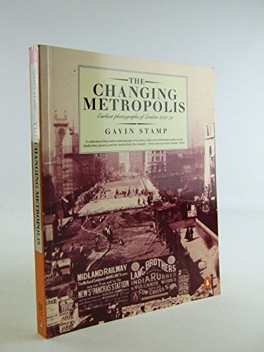 The Changing Metropolis: Earliest Photography of London 1839-1879 - Stamp, Gavin