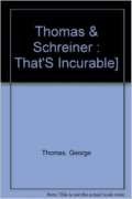 That's Incurable! The Doctors' Guide to Common Complaints, Rare Diseases, and the Meaning of Life