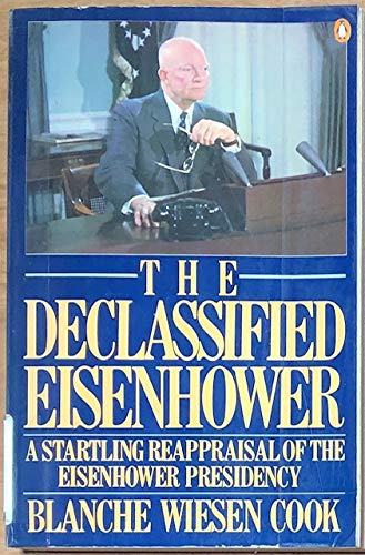 Stock image for The Declassified Eisenhower: A Startling Reappraisal of the Eisenhower Presidency for sale by Weller Book Works, A.B.A.A.