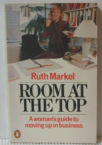 Stock image for Room at the top: A woman's guide to moving up in business for sale by ThriftBooks-Atlanta