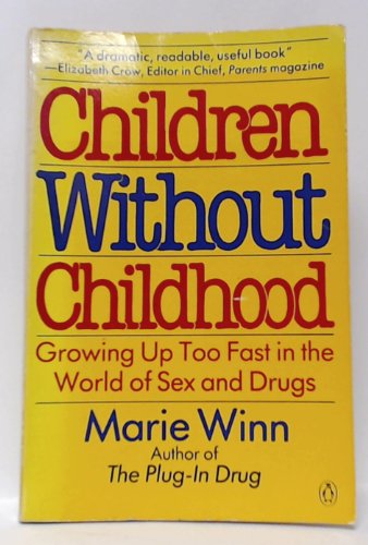 Beispielbild fr Children without Childhood: Growing Up Too Fast in the World of Sex and Drugs zum Verkauf von Wonder Book