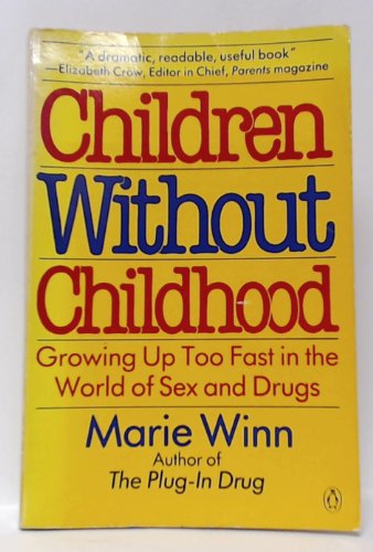 Imagen de archivo de Children without Childhood: Growing Up Too Fast in the World of Sex and Drugs a la venta por Wonder Book