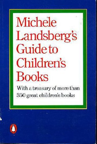 Beispielbild fr Michele Landsberg's Guide to Children's Books: With a Treasury of More Than 350 Great Chidlren's Books zum Verkauf von WorldofBooks