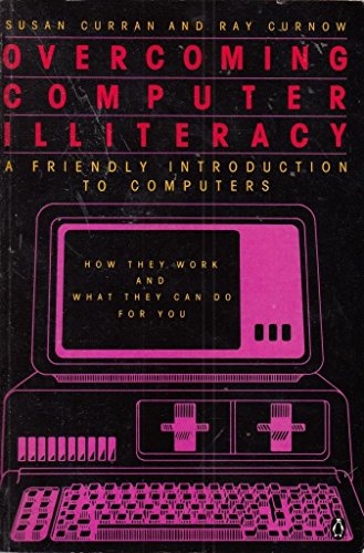 Stock image for Overcoming Computer Illiteracy: A Friendly Introduction to Computers for sale by Half Price Books Inc.
