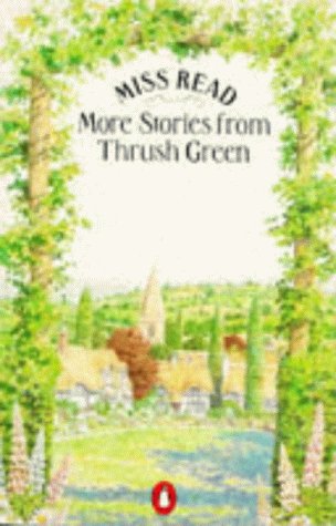 Imagen de archivo de More Stories from Thrush Green: Battles at Thrush Green/Return to Thrush Green/Gossip from Thrush Green (Thrush Green Omnibus) a la venta por Seattle Goodwill