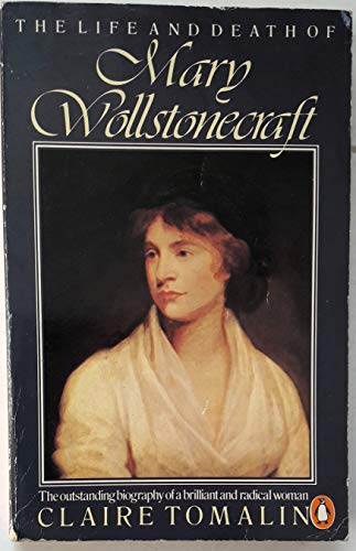 The Life and Death of Mary Wollstonecraft (9780140072662) by Tomalin, Claire