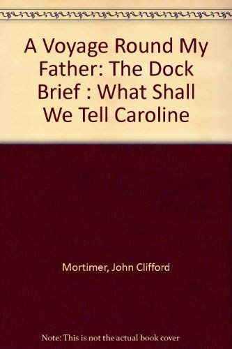 A Voyage Round My Father: The Dock Brief What Shall We Tell Caroline